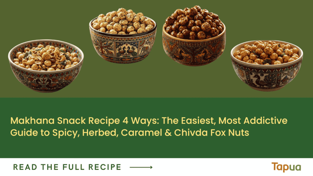 Four makhana snack recipe variations in small bowls — spicy masala, herbed curry leaf, caramel jaggery and chivda
